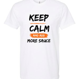 Keep Calm And Add More Sauce - Image 4